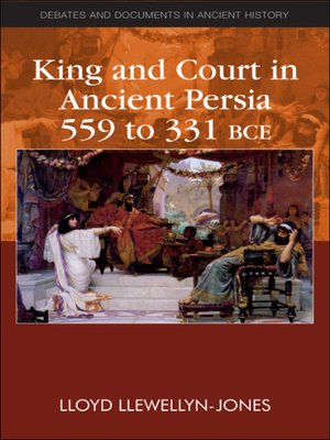 cover image of King and Court in Ancient Persia 559 to 331 BCE